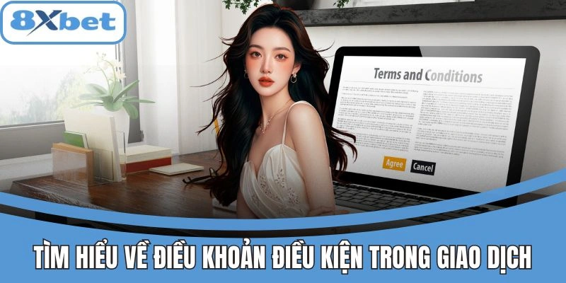 Điều khoản giao dịch tại 8XBET
